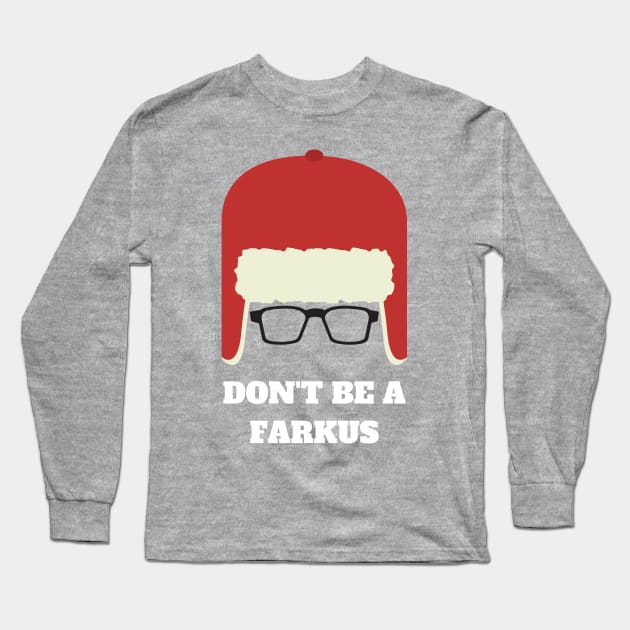 Don't be a Farkus! Long Sleeve T-Shirt by playerpup